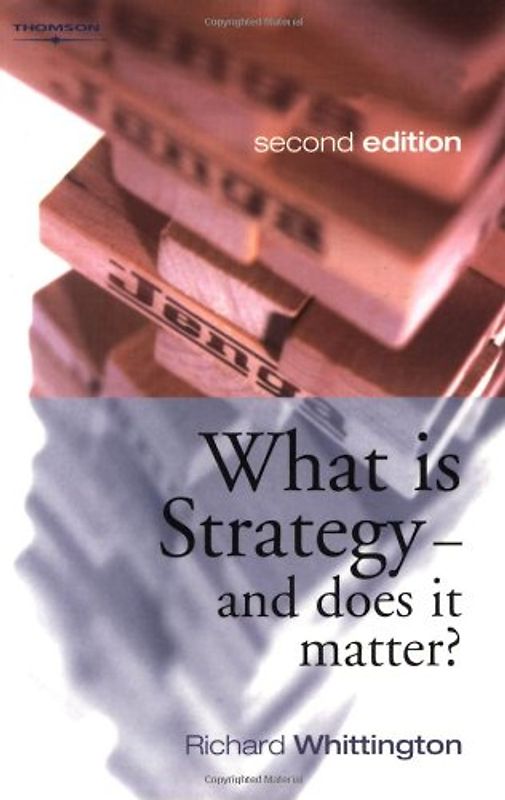 What Is Strategy and Does It Matter? - Richard Whittington