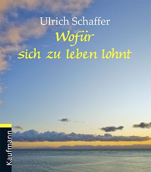 Wofür sich zu leben lohnt