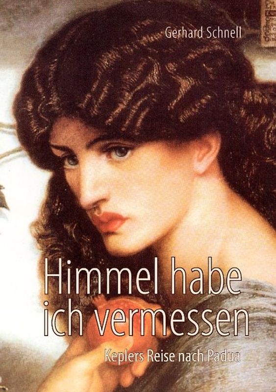 Himmel habe ich vermessen. Keplers Reise nach Padua