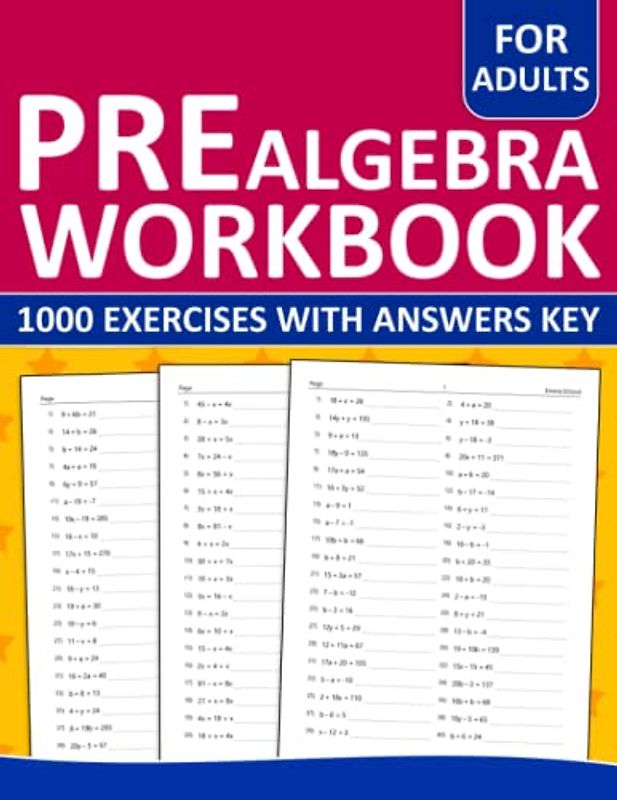 Pre Algebra Workbook For Adults: Pre Algebra Practice Workbook For Adults - 1000+ Exercises With Answers | Pre Algebra Worksheets For Adults To Help ... and Learning Algebra 1 with Practice
