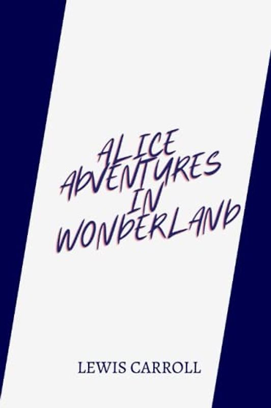 alice adventures in wonderland by Lewis Carroll