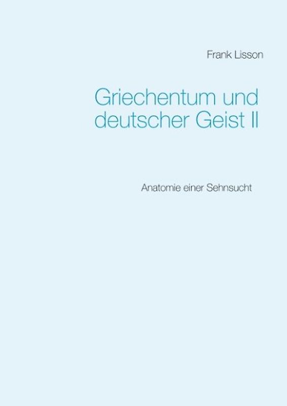 Griechentum und deutscher Geist II