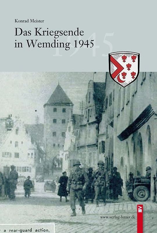 Das Kriegsende in Wemding 1945