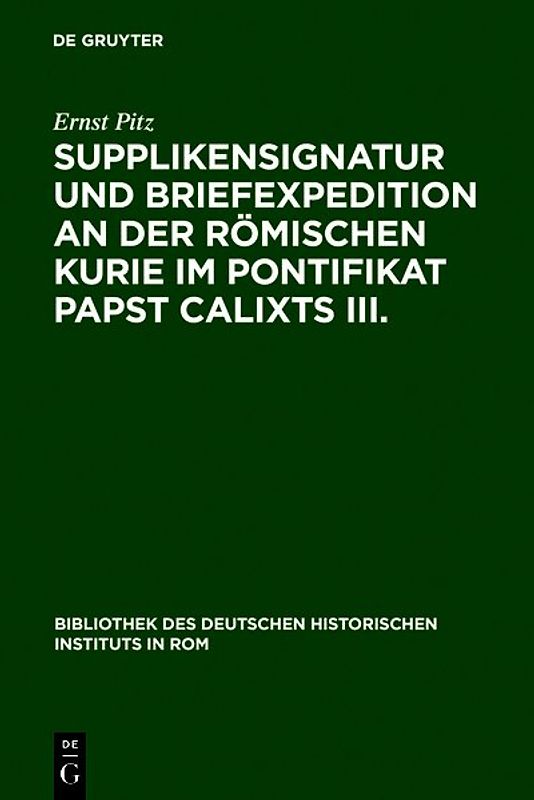 Supplikensignatur und Briefexpedition an der römischen Kurie im Pontifikat Papst Calixts III.