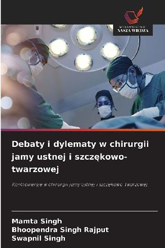 Debaty i dylematy w chirurgii jamy ustnej i szcz¿kowo-twarzowej
