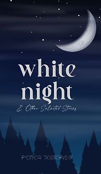 WHITE NIGHT & OTHER SELECTED STORIES