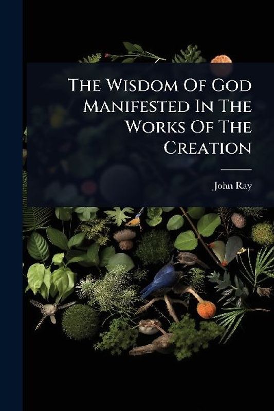The Wisdom Of God Manifested In The Works Of The Creation
