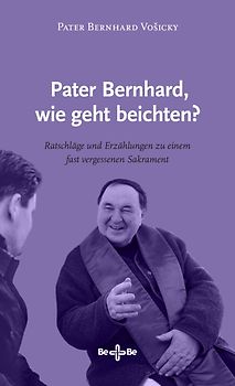 Pater Bernhard, wie geht beichten?