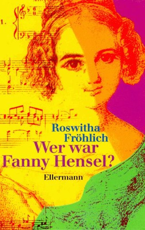 Wer war Fanny Hensel?. Auf den Spuren von Fanny Mendelssohn