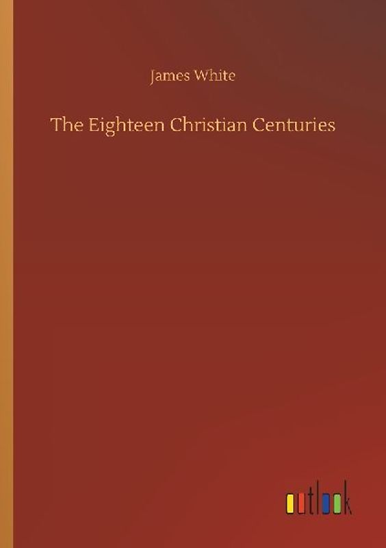The Eighteen Christian Centuries