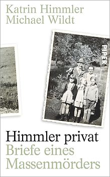 Himmler privat. Briefe eines Massenmörders