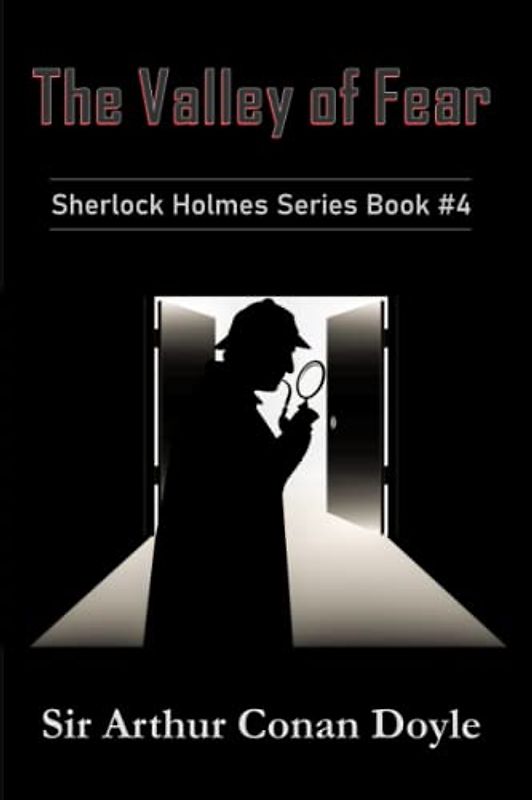 The Valley of Fear: Sherlock Holmes Series Book #4