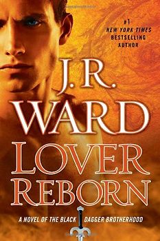 Lover Reborn: A Novel of the Black Dagger Brotherhood - J.R. Ward