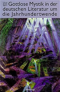 Gottlose Mystik in der deutschen Literatur um die Jahrhundertwende