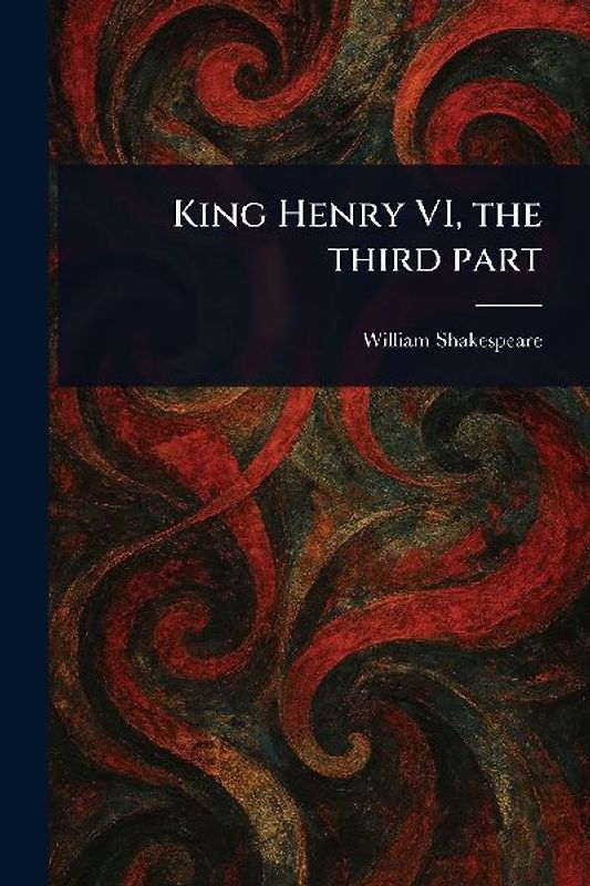 King Henry VI, the Third Part