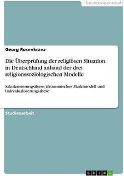 Die Überprüfung der religiösen Situation in Deutschland anhand der drei religionssoziologischen Modelle