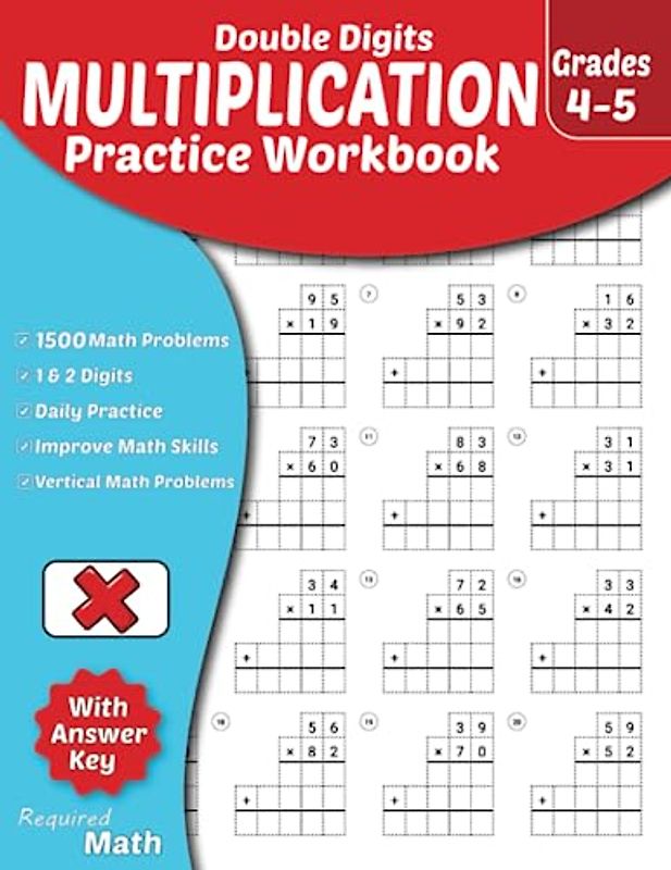 Required Math - Double Digits Multiplication Practice Workbook Grades 4-5: Educational Mathematics Worksheets for Daily Practice with Answer Key, Ages 9 to11, 1500 Math Problems