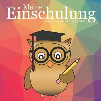 Meine Einschulung Erinnerungsalbum zum Ausfüllen: Gästebuch und Erinnerungsbuch zum 1. Schultag