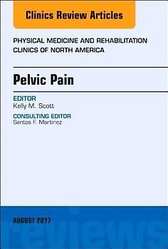 Pelvic Pain, an Issue of Physical Medicine and Rehabilitation Clinics of North America