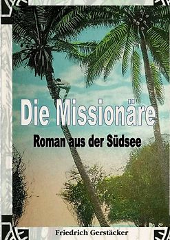 Werkausgabe Friedrich Gerstäcker Ausgabe letzter Hand Sammlerausgabe, Serie 2 / Die Missionäre