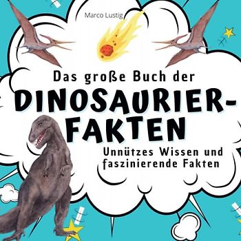 Das große Buch der Dinosaurier-Fakten