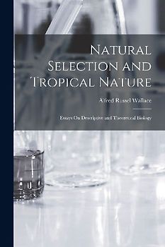 Natural Selection and Tropical Nature: Essays On Descriptive and Theoretical Biology