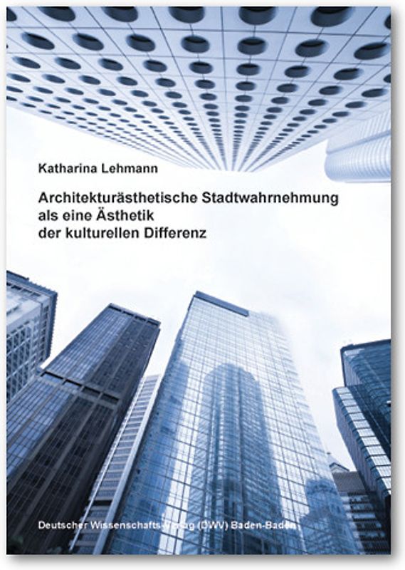 Architekturästhetische Stadtwahrnehmung als eine Ästhetik der kulturellen Differenz