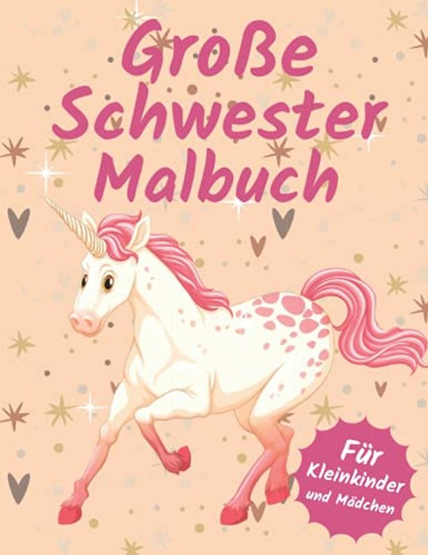 Große Schwester Malbuch: Süße Einhornen Illustrations: Geburt eines Babygeschenks für Kleinkinder und Mädchen: Grosse Schwester geschenkideen