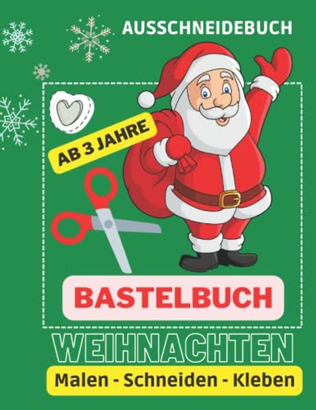 Bastelbuch Weihnachten für Kinder ab 3: Xmas Ausschneidebuch, malen, ausschneiden und kleben zu Weihnachten basteln