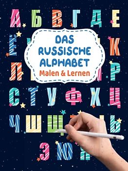 Das Russische Alphabet - Malen & Lernen: Russische Buchstaben zum Ausmalen und Schreiben | Kyrillisch Russisch lernen für Anfänger | Russland Malbuch für die russisch deutsche Erziehung der Kinder