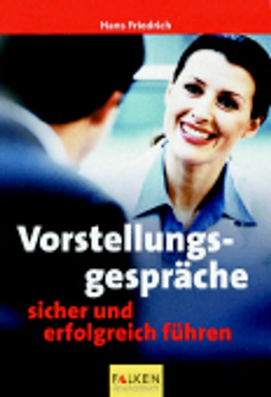 Vorstellungsgespräche sicher und erfolgreich führen