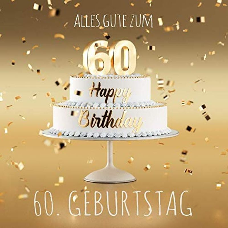Alles Gute zum 60. Geburtstag: Gästebuch zum Eintragen mit 110 Seiten - Edition Gold