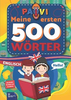 Englisch: PAVI - 500 erste Wörter: English: Geschenkbuch für Kinder, Anfänger, Fortgeschrittene - Wörterbuch Fremdschprachen: Englisch – English