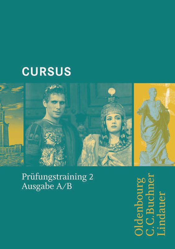 Cursus - Ausgabe B. Unterrichtswerk für Latein / Cursus A - Bisherige Ausgabe/B Prüfungstraining 2. für Schulaufgaben / Klassenarbeiten. Zu den Lektionen 21-36