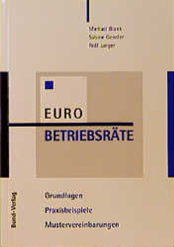Euro-Betriebsräte. Grundlagen - Praxisbeispiele - Mustervereinbarungen