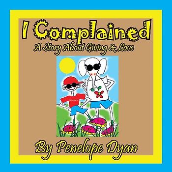 I complained --  A Story About Giving & Love