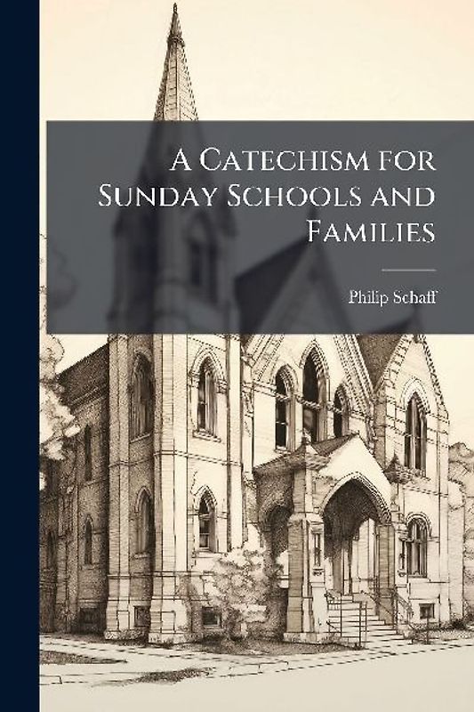 A Catechism for Sunday Schools and Families