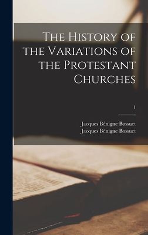 The History of the Variations of the Protestant Churches; 1