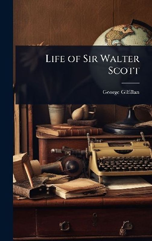 Life of Sir Walter Scott