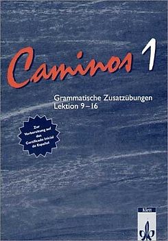 Caminos / Spanisch für Anfänger / Lehrbuch. Spanisch als 3. Fremdsprache / Grammatische Zusatzübungen. Lektionen 9-16