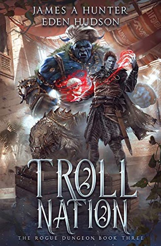 Troll Nation (The Rogue Dungeon, Band 3)