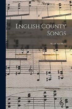 English County Songs: Words And Music