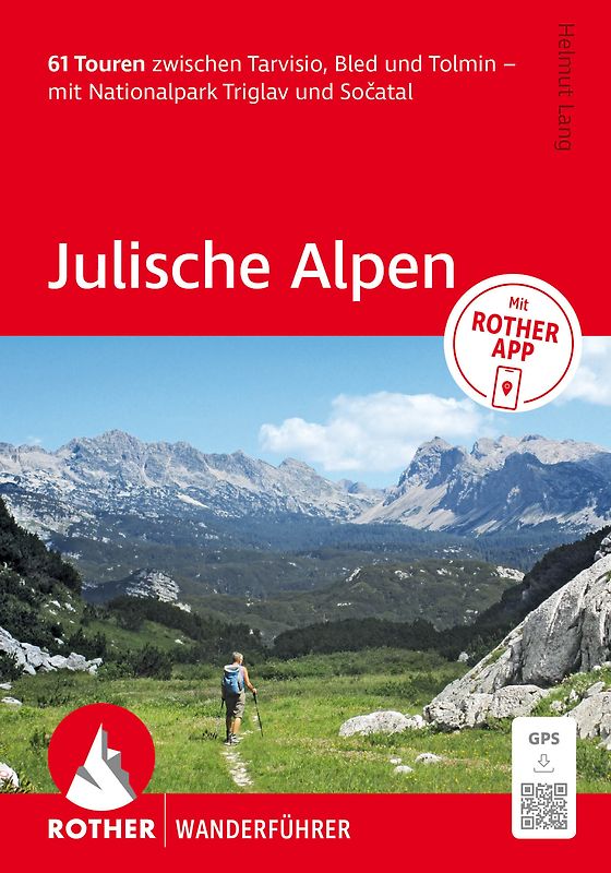 ROTHER Wanderführer Julische Alpen. 61 Touren zwischen Tarvisio, Bled und Tolmin – mit Nationalpark Triglav und Sočatal