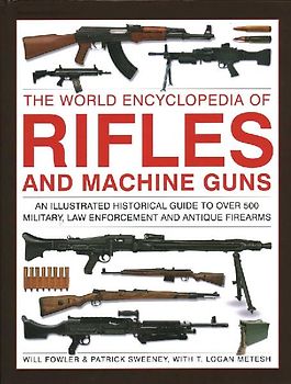 The World Encyclopedia of Rifles and Machine Guns