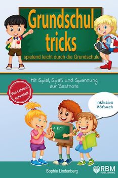 Grundschultricks - Spielend leicht durch die Grundschule