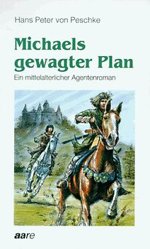 Michaels gewagter Plan. Ein mittelalterlicher Agentenroman
