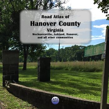 Road Atlas of Hanover County, Virginia: Mechanicsville, Ashland, Hanover, and all other communities