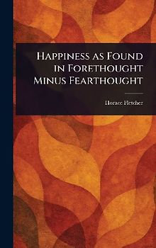 Happiness as Found in Forethought Minus Fearthought