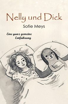 Nelly und Dick - lustige Geschichten mit Nelly und ihrem Hund Dick / Nelly und Dick