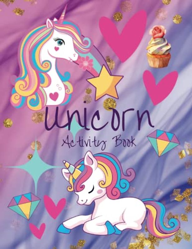 Unicorn Activity Book: Fun colouring, mazes, and dot to dot, ice-creams, rainbows and hearts a little girls dreams come true. Ages 3-7 For Unicorn fans on holiday.